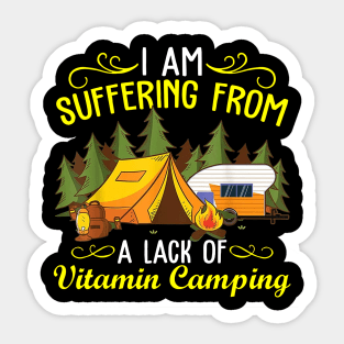 I Am Suffering From A Lack Of Vitamin Camping Funny Gifts Sticker